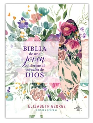 Biblia de una joven conforme al coraz&#243n de Dios RVR 1960, Lujo Floral (Young Woman After God's Own Heart, Deluxe Floral)  -     Edited By: Elizabeth George
