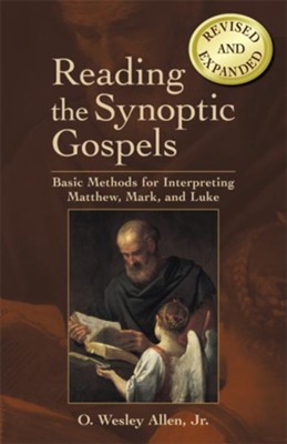 Reading the Synoptic Gospels (Revised and Expanded): Basic Methods for Interpreting Matthew, Mark, and Luke - eBook  -     By: O. Wesley Allen Jr.
