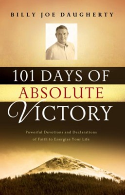 101 Days of Absolute Victory: Powerful Devotions and Declarations of Faith to Energize Your Day - eBook  -     By: Billy Joe Daugherty
