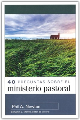 40 preguntas sobre el ministerio pastoral (40 Questions About Pastoral Ministry)  -     Edited By: Benjamin L. Merkle
    By: Phil A. Newton
