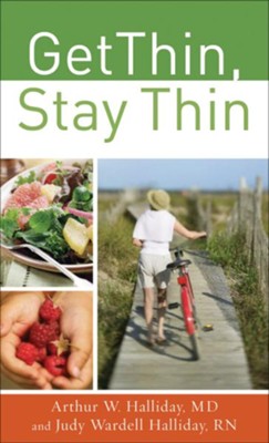 Get Thin, Stay Thin: A Biblical Approach to Food, Eating, and Weight Management - eBook  -     By: Arthur Halliday M.D., Judy Halliday R.N.
