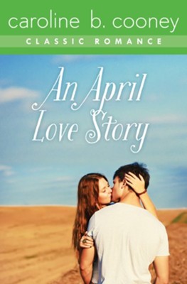 An April Love Story: A Cooney Classic Romance - eBook  -     By: Caroline B. Cooney
