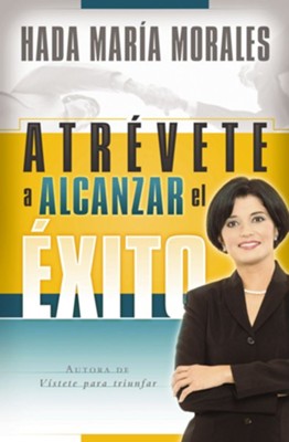 Atrevete a Alcanzar el Exito (Dare to Be Successful) - eBook  -     By: Hada Maria Morales
