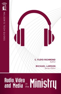 Audio, Video, and Media in the Ministry - eBook  -     By: Clarence Floyd Richmond
