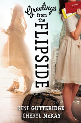 Greetings from the Flipside: A Novel - eBook  -     By: Rene Gutteridge, Cheryl McKay

