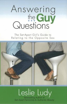Answering the Guy Questions: The Set-Apart Girl's Guide to Relating to the Opposite Sex - eBook  -     By: Leslie Ludy
