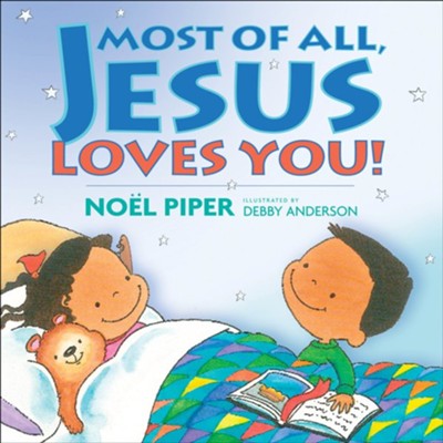 Most of All, Jesus Loves You  -     By: Noel Piper
