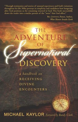 The Adventures in Supernatural Discovery: A Handbook on Receiving Divine Encounters - eBook  -     By: Michael Kaylor
