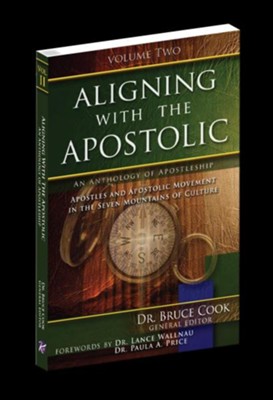 Aligning With The Apostolic, Volume 2: Apostles And The Apostolic Movement In The Seven Mountains Of Culture - eBook  -     By: Dr. Bruce Cook
