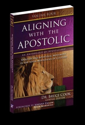 Aligning With The Apostolic, Volume 4: Apostles And The Apostolic Movement In The Seven Mountains Of Culture - eBook  -     By: Dr. Bruce Cook
