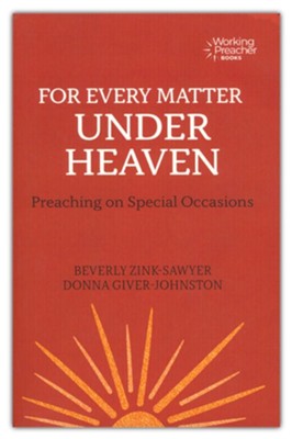 For Every Matter under Heaven: Preaching on Special Occasions  -     By: Beverly Zink-Sawyer, Donna Giver-Johnston
