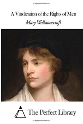 A Vindication of the Rights of Men  -     By: Mary Wollstonecraft
