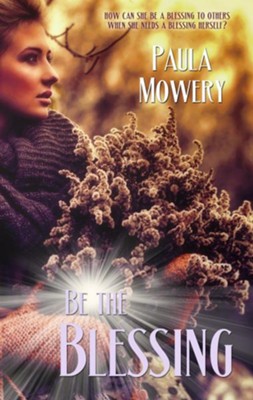 Be the Blessing (Novelette) - eBook  -     By: Paula Mowery

