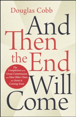 And Then the End Will Come   -     By: Douglas Cobb
