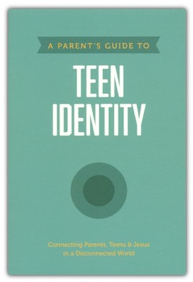 A Parent's Guide to Teen Identity  -     By: Axis

