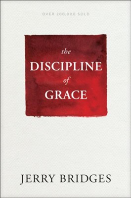 The Discipline of Grace  -     By: Jerry Bridges
