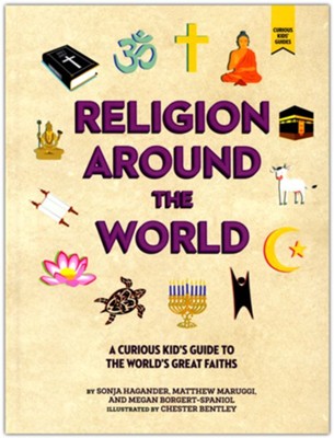 Religion around the World: A Curious Kid's Guide to the World's Great Faiths  -     By: Sonja Hagander, Matthew Maruggi, Megan Borgert-Spaniol    Illustrated By: Chester Bentley