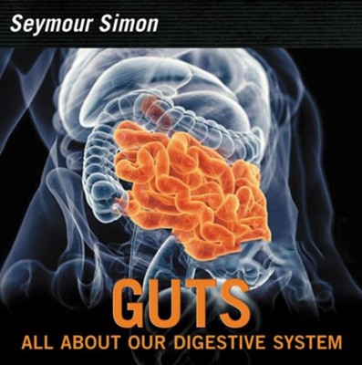 Guts: All About Our Digestive System, hardcover  -     By: Seymour Simon
