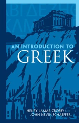 An Introduction to Greek  -     By: Henry Lamar Crosby, John Nevin Schaeffer
