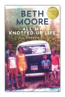 All My Knotted-Up Life: A Memoir   -     By: Beth Moore

