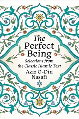 The Perfect Being: Selections from the Classic Islamic Text  -     Translated By: Amir Sabzevary
    By: Aziz O-Din Nasafi
