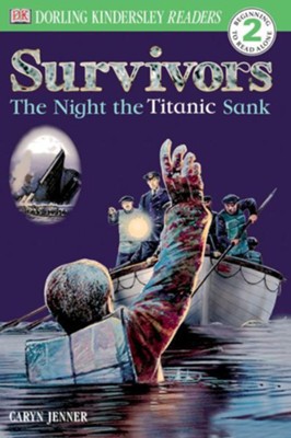 DK Readers, Level 2: Survivors: The Night the Titanic Sank/Grades 1-3   -     By: Caryn Jenner
