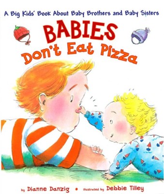 Babies Don't Eat Pizza   -     By: Dianne Danzig, Debbie Tilley
