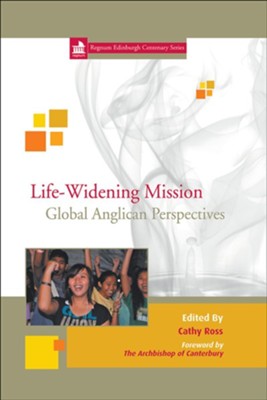Life-Widening Mission: Global Anglican Perspectives  -     Edited By: Cathy Ross
