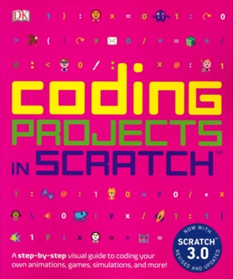 Coding Projects in Scratch: A Step-by-Step Visual Guide to Coding Your Own Animations, Games, Simulations, a  -     By: Jon Woodcock
