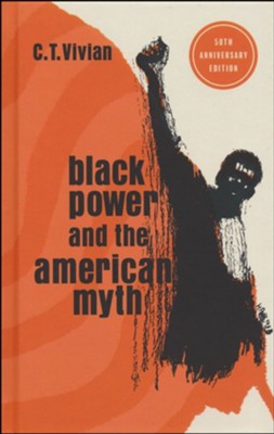 Black Power and the American Myth: 50th Anniversary Edition  -     By: C.T. Vivian
