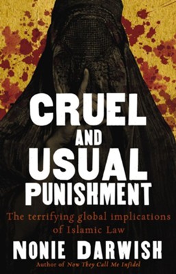 Cruel and Usual Punishment: The Terrifying Global Implications of Islamic Law - eBook  -     By: Nonie Darwish
