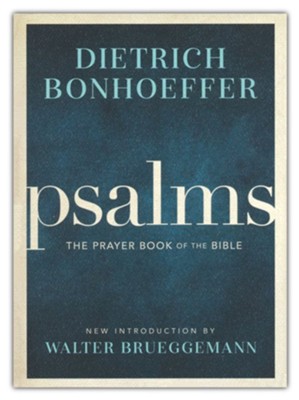 Psalms: The Prayer Book of the Bible  -     By: Dietrich Bonhoeffer
