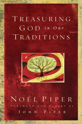 Treasuring God in Our Traditions  -     By: Noel Piper
