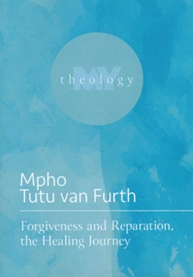 Forgiveness and Reparation, the Healing Journey  -     By: Mpho Tutu van Furth
