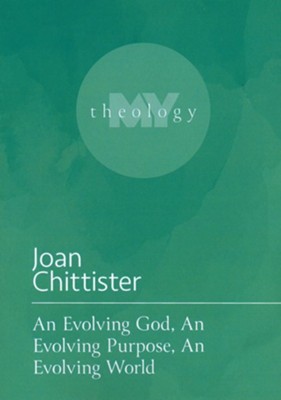 An Evolving God, An Evolving People, An Evolving World  -     By: Joan Chittister
