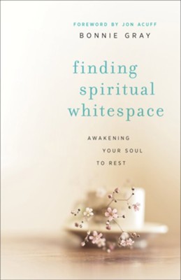 Finding Spiritual Whitespace: Awakening Your Soul to Rest - eBook  -     By: Bonnie Gray
