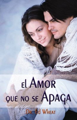 El Amor Que No Se Apaga (Love-Life for Every Married Couple) - eBook  -     By: Ed Wheat M.D.

