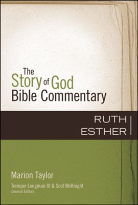 Ruth, Esther: The Story of God Bible Commentary   -     Edited By: Tremper Longman III, Scot McKnight
    By: Marion Taylor

