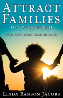 Attract Families to Your Church and Keep Them Coming Back - eBook  -     By: Linda Ranson Jacobs

