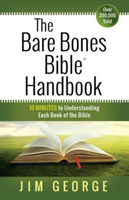 Bare Bones Bible Handbook, The: 10 Minutes to Understanding Each Book of the Bible - eBook  -     By: Jim George
