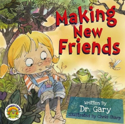 Making New Friends: Dr. Gary Benfield Illustrated By: Chris Sharp ...