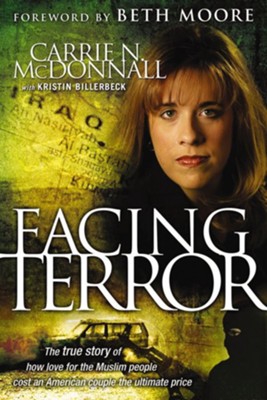 Facing Terror: The True Story of How An American Couple Paid the Ultimate Price Because of Their Love of Muslim People - eBook  -     By: Carrie N. McDonnall
