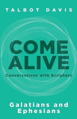 Come Alive: Galatians and Ephesians: Conversations with Scripture  -     By: Talbot Davis
