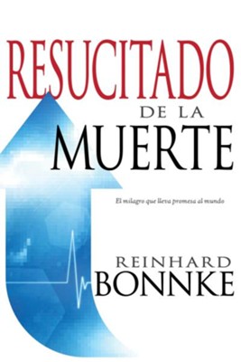 Resucitado de la Muerte: El milagro que lleva promesa al mundo - eBook  -     By: Reinhard Bonnke
