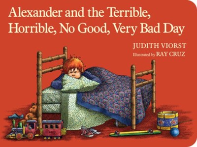 Alexander and the Terrible, Horrible, No Good, Very Bad Day  -     By: Judith Viorst
    Illustrated By: Ray Cruz
