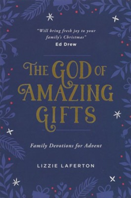The God of Amazing Gifts: Family Devotions for Advent  -     By: Lizzie Laferton
