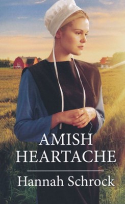 Amish Heartache  -     By: Hannah Schrock
