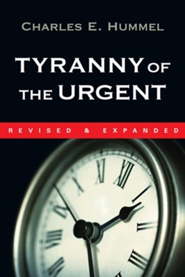 Tyranny of the Urgent / Revised - eBook  -     By: Charles Hummel
