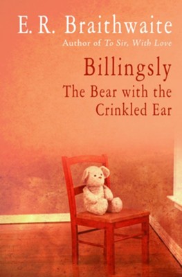 Billingsly: The Bear with the Crinkled Ear - eBook  -     By: E.R. Braithwaite
