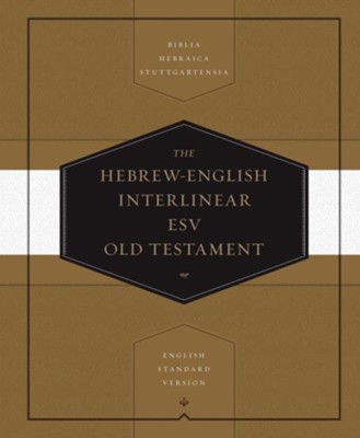 Hebrew-English Interlinear Old Testament: Biblia Hebraica Stuttgartensia (BHS) / English Standard Version (ESV)  - 